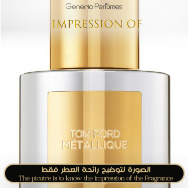 Inspired Tom Ford - Metallique for Women Inspired Tom Ford - Metallique for Women
