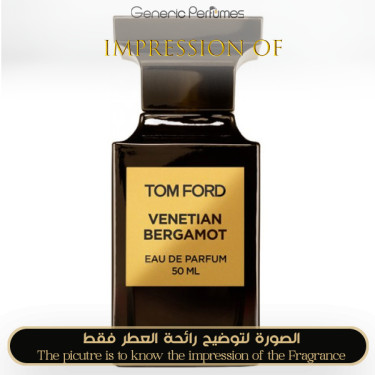 Inspired Tom Ford - Venetian Bergamot for Unisex Inspired Tom Ford - Venetian Bergamot for Unisex