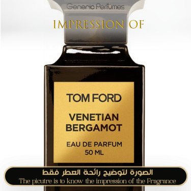 Inspired Tom Ford - Venetian Bergamot for Unisex Inspired Tom Ford - Venetian Bergamot for Unisex
