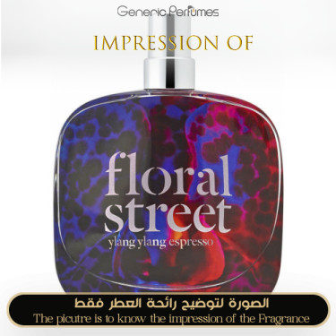 Inspired Floral Street - Ylang-Ylang Espresso for Unisex - A+ Inspired Floral Street - Ylang-Ylang Espresso for Unisex - A+