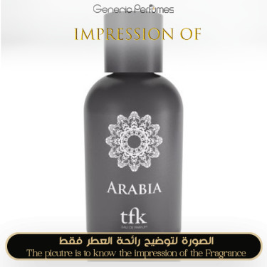Inspired tfk - Arabia for Unisex - A+ Inspired tfk - Arabia for Unisex - A+