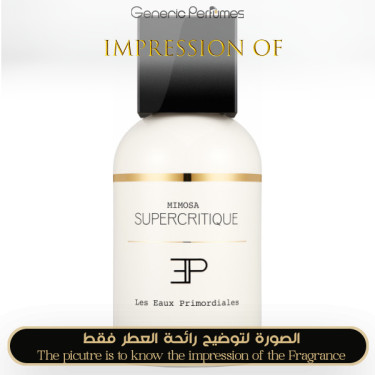 Inspired Les EAUX Primordiales - Mimosa Supercritique Unisex A+ Inspired Les EAUX Primordiales - Mimosa Supercritique Unisex A+