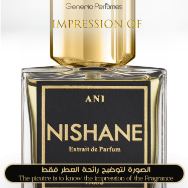Inspired Nishane - Ani Nishane - A+ Inspired Nishane - Ani Nishane - A+