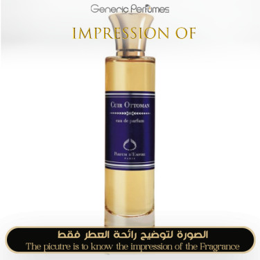 Inspired Parfum d Empire - Cuir Ottoman - A++ Inspired Parfum d Empire - Cuir Ottoman - A++
