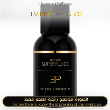 Inspired Les EAUX Primordiales - Saffron Superfluide Unisex A+ Inspired Les EAUX Primordiales - Saffron Superfluide Unisex A+