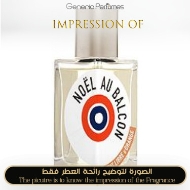Inspired Etat Libre d'Orange - Noel au Balcon for Women- A+ Inspired Etat Libre d'Orange - Noel au Balcon for Women- A+