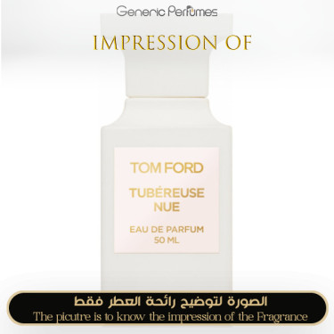 Inspired Tom Ford - Tubereuse Nue Unisex A+ Inspired Tom Ford - Tubereuse Nue Unisex A+