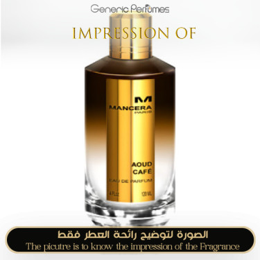 Inspired Mancera - Aoud Cafe Unisex - A+ Inspired Mancera - Aoud Cafe Unisex - A+