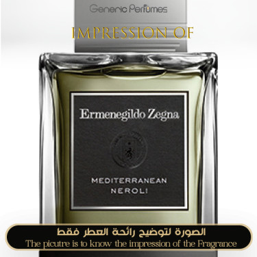 Inspired Ermenegildo Zegna - Mediterranean Neroli for Man - A+ Inspired Ermenegildo Zegna - Mediterranean Neroli for Man - A+