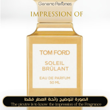Inspired Tom Ford - Soleil Brûlant for Unisex A+ Inspired Tom Ford - Soleil Brûlant for Unisex A+