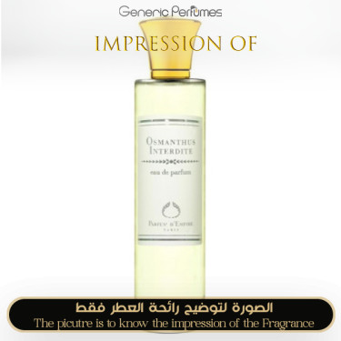 Inspired Parfum d Empire - Osmanthus Interdite for Women - A+ Inspired Parfum d Empire - Osmanthus Interdite for Women - A+
