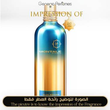 Inspired Montale - Blue Matcha for Unisex - A+ Inspired Montale - Blue Matcha for Unisex - A+