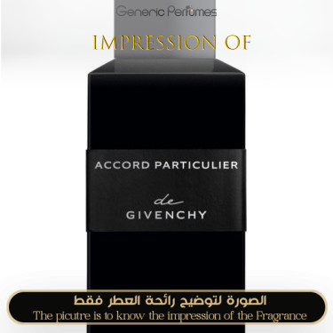 Inspired Givenchy - Accord Particulier Unisex A+ Inspired Givenchy - Accord Particulier Unisex A+