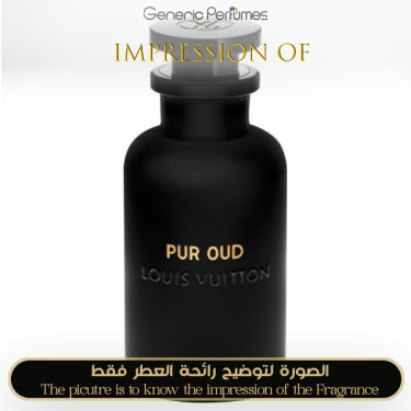 Inspired Louis Vuitton - Pur Oud for Unisex - A+ Inspired Louis Vuitton - Pur Oud for Unisex - A+