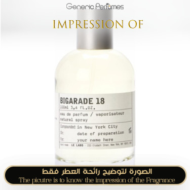 Inspired Le Labo - Bigarade 18 for Unisex - A+ Inspired Le Labo - Bigarade 18 for Unisex - A+