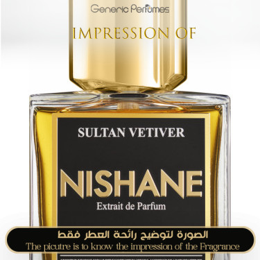 Inspired Nishane - Sultan Vetiver - A+ Inspired Nishane - Sultan Vetiver - A+