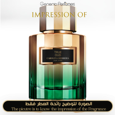 Inspired Carolina Herrera - True Oud for Unisex - A+ Inspired Carolina Herrera - True Oud for Unisex - A+