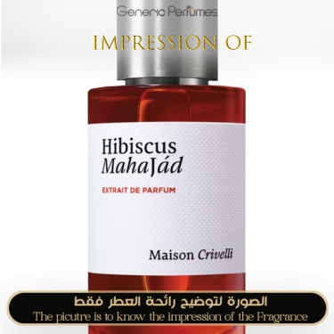 Inspired Maison Crivelli - Hibiscus Mahajad for Unisex - A+ Inspired Maison Crivelli - Hibiscus Mahajad for Unisex - A+