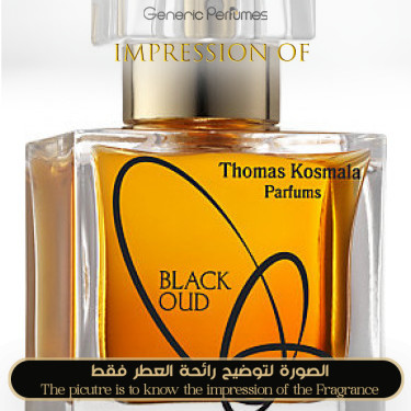 Inspired Thomas Kosmala - Black Oud for Unisex
