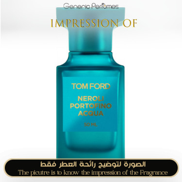 Inspired Tom Ford - Neroli Portofino Acqua for Unisex Inspired Tom Ford - Neroli Portofino Acqua for Unisex