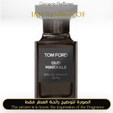 Inspired Tom Ford - Oud Minerale for Unisex Inspired Tom Ford - Oud Minerale for Unisex