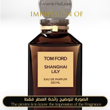 Inspired Tom Ford - Atelier Orient Shanghai Lily for Women Inspired Tom Ford - Atelier Orient Shanghai Lily for Women