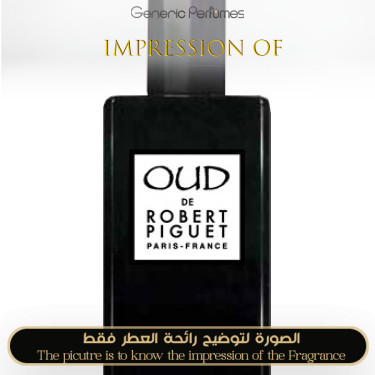 Inspired Robert Piguet - Robert Piguet Oud for Unisex Inspired Robert Piguet - Robert Piguet Oud for Unisex