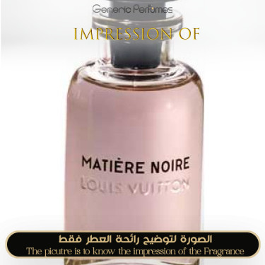 Inspired Louis Vuitton - Matiere Noire for Women Inspired Louis Vuitton - Matiere Noire for Women
