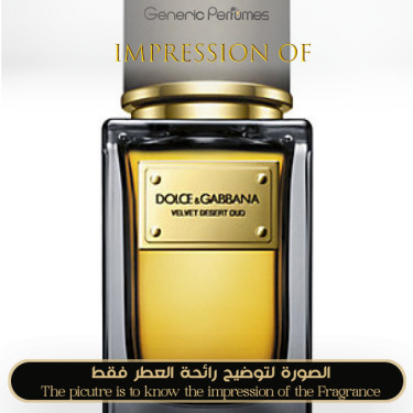 Inspired Dolce & Gabbana - Velvet Desert Oud for Unisex Inspired Dolce & Gabbana - Velvet Desert Oud for Unisex