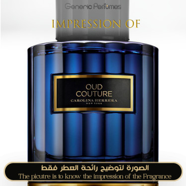 Inspired Carolina Herrera - Oud Couture for Unisex Inspired Carolina Herrera - Oud Couture for Unisex