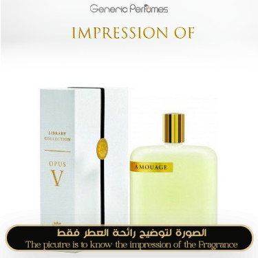Inspired Amouage - Opus V for Unisex Inspired Amouage - Opus V for Unisex