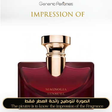 Inspired Bvlgari - Splendida Magnolia Sensuel for Women Inspired Bvlgari - Splendida Magnolia Sensuel for Women