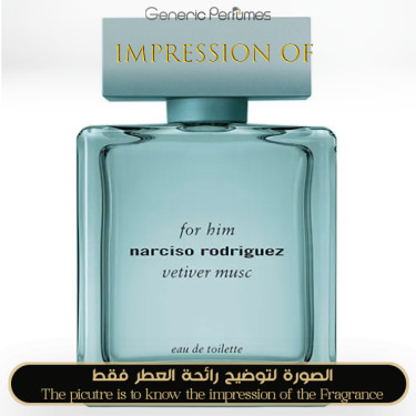 Inspired Narciso Rodriguez - Vetiver Musc for Man - A+ Inspired Narciso Rodriguez - Vetiver Musc for Man - A+
