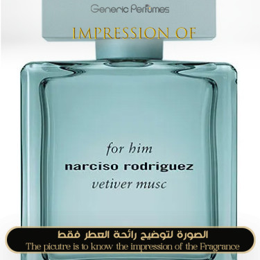Inspired Narciso Rodriguez - Vetiver Musc for Man - A+ Inspired Narciso Rodriguez - Vetiver Musc for Man - A+