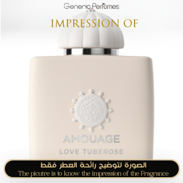 Inspired Amouage - Love Tuberose for Women A+ Inspired Amouage - Love Tuberose for Women A+