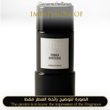 Inspired D’ORSAY - Tonka Hysteria for Unisex A++ Inspired D’ORSAY - Tonka Hysteria for Unisex A++