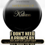 Inspired Kilian - I Don't Need A Prince for Unisex
