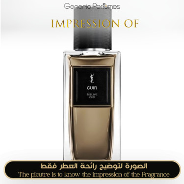 Inspired Yves Saint Laurent - Cuir Sublime Oud for Unisex High Quality A++ Inspired Yves Saint Laurent - Cuir Sublime Oud for Unisex High Quality A++