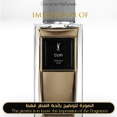 Inspired Yves Saint Laurent - Cuir Sublime Oud for Unisex High Quality A++ Inspired Yves Saint Laurent - Cuir Sublime Oud for Unisex High Quality A++