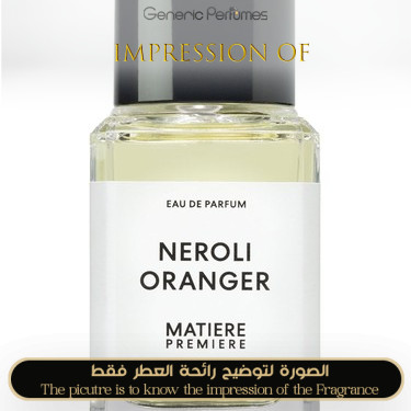Inspired Matiere Premiere - Neroli Oranger for Unisex A+ Inspired Matiere Premiere - Neroli Oranger for Unisex A+
