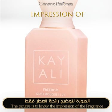 Inspired Kayali - Freedom Musk Bouquet 27 for Unisex A+ Inspired Kayali - Freedom Musk Bouquet 27 for Unisex A+