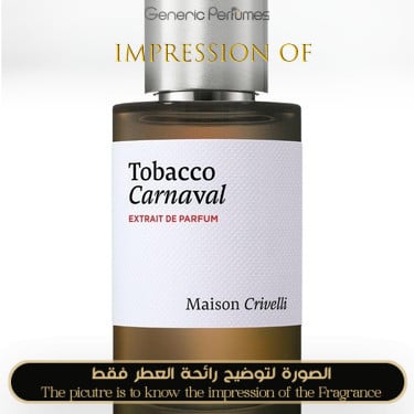Inspired Maison Crivelli - Tobacco Carnaval for Unisex High Quality - A++ Inspired Maison Crivelli - Tobacco Carnaval for Unisex High Quality - A++