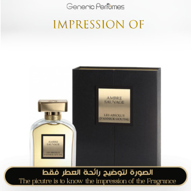 Inspired Annick Goutal - Ambre Sauvage for Unisex A+ Inspired Annick Goutal - Ambre Sauvage for Unisex A+